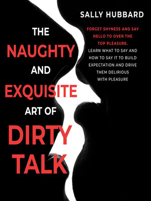 cover image of The Naughty and Exquisite Art of Dirty Talk